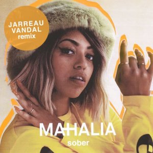 收聽Mahalia的Sober (Jarreau Vandal Remix)歌詞歌曲