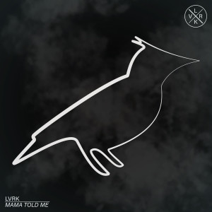 ดาวน์โหลดและฟังเพลง Mama Told Me พร้อมเนื้อเพลงจาก LVRK