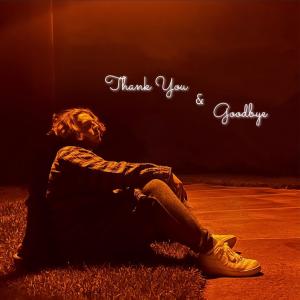 ดาวน์โหลดและฟังเพลง Thank You & Goodbye (Explicit) พร้อมเนื้อเพลงจาก Onsra