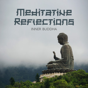 อัลบัม Meditative Reflections (Inner Buddha, Spiritual Music for Deep Trance Meditation and Quiet Mind) ศิลปิน Relaxation Zone