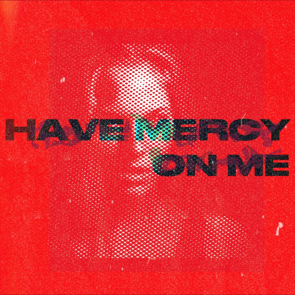 HAVE MERCY ON ME (feat. ABIO & SPACEDOUT!) (Explicit)