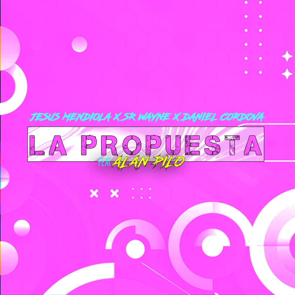La Propuesta (feat. Alan Pilo, Sr. Wayne & Daniel Cordova) (Extended Mix)