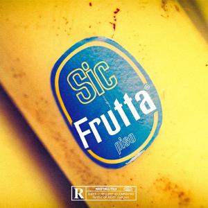 SIC的專輯Frutta (feat. Piso) (Explicit)