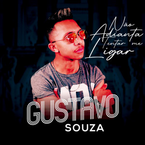 ดาวน์โหลดและฟังเพลง Não Adianta Tentar me Ligar พร้อมเนื้อเพลงจาก Gustavo Souza