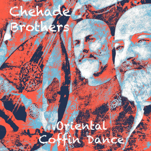 收聽The Chehade Brothers的Oriental Coffin Dance歌詞歌曲