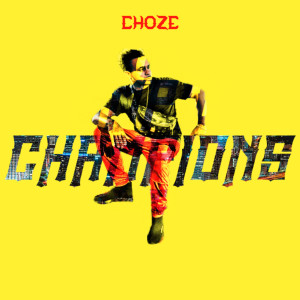 Listen to Champions song with lyrics from Choze