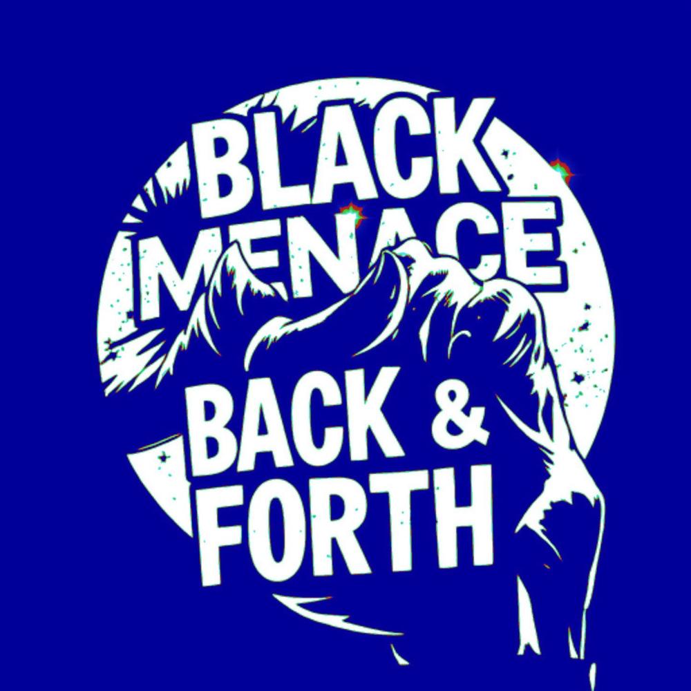 BLACK MENACE BACK & FORTH (Explicit)