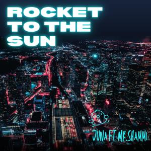 อัลบัม Rocket to the sun (feat. Mr. Shammi) ศิลปิน Juna Geekiyanage