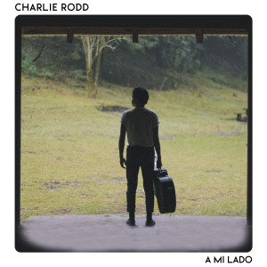 收听Charlie Rodd的A Mi Lado歌词歌曲