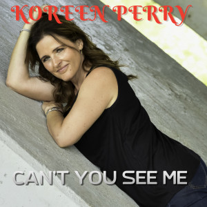 ดาวน์โหลดและฟังเพลง Can't You See Me พร้อมเนื้อเพลงจาก Koreen Perry
