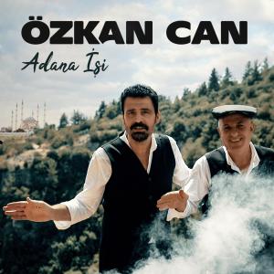 Listen to Adana İşi song with lyrics from Özkan Can