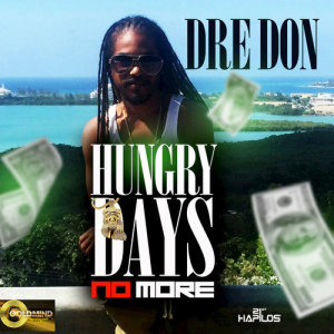 ดาวน์โหลดและฟังเพลง Hungry Days No More พร้อมเนื้อเพลงจาก Dre Don