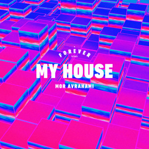 收听Forever Tel Aviv的My House歌词歌曲