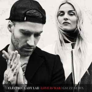 Electric Lady Lab的專輯Love Is War (Gauzz Remix)