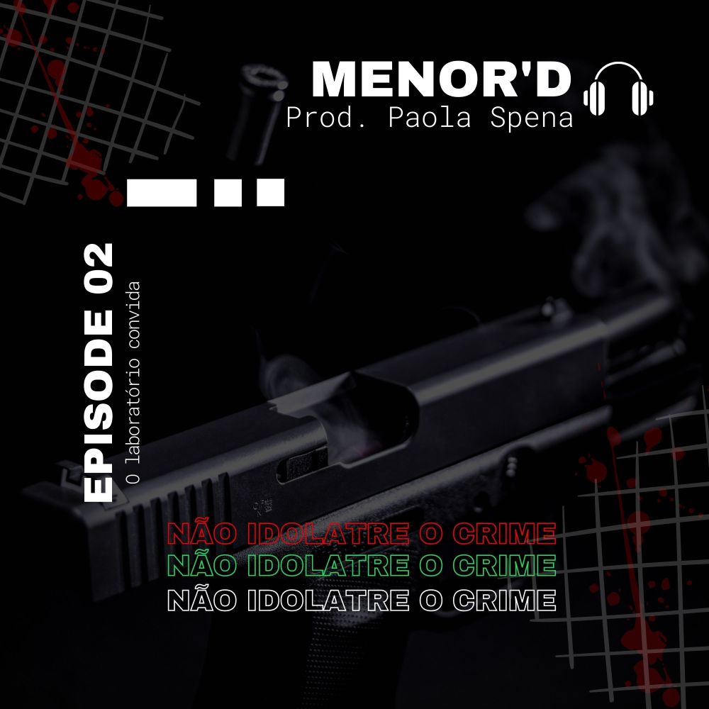 O Laboratório Convida, Ep. 2: Não Idolatre o Crime (Explicit)