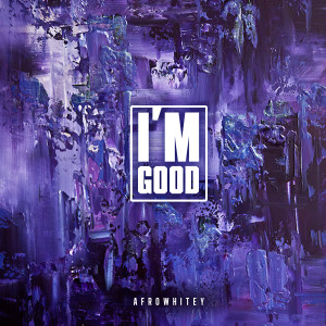 Album I'm Good from AfroWhitey