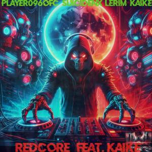 收聽player096ofc的RedCore (feat. Kaike) (Explicit)歌詞歌曲
