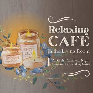 Relaxing Cafe in the Living Room - A Blissful Candlelit Night Surrounded by Soothing Scents