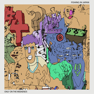Listen to Only on the Weekends (Explicit) song with lyrics from Fishing in Japan