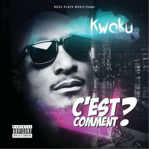 收聽Kwaku的C'EST COMMENT? (Explicit)歌詞歌曲