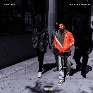 收聽Arin Ray的We Ain't Homies (Explicit)歌詞歌曲
