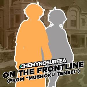 ChemyNoSurfea的專輯On the Frontline (From "Mushoku Tensei") (Spanish version)