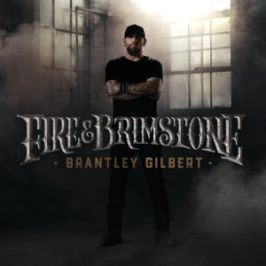 Brantley Gilbert的專輯Fire & Brimstone