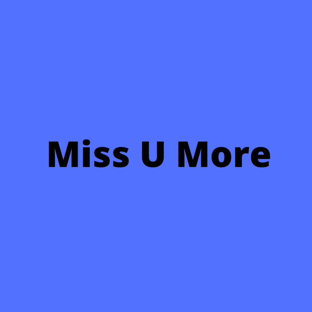 Miss U More