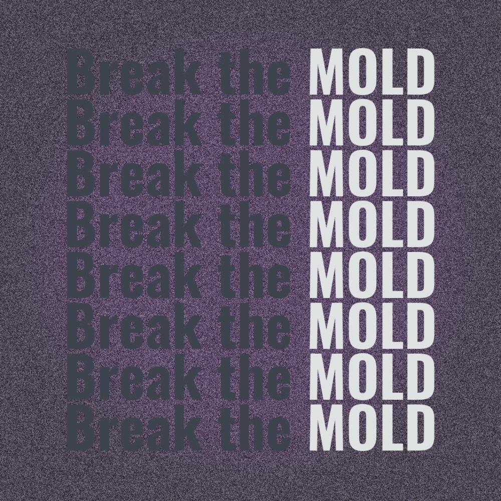 Break the Mold