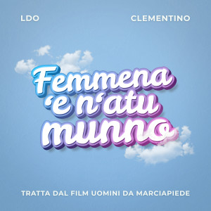 Femmena 'e n' atu munno (From "Uomini da marciapiede") dari Clementino
