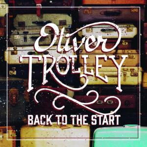 ดาวน์โหลดและฟังเพลง Back to the Start พร้อมเนื้อเพลงจาก Oliver Trolley