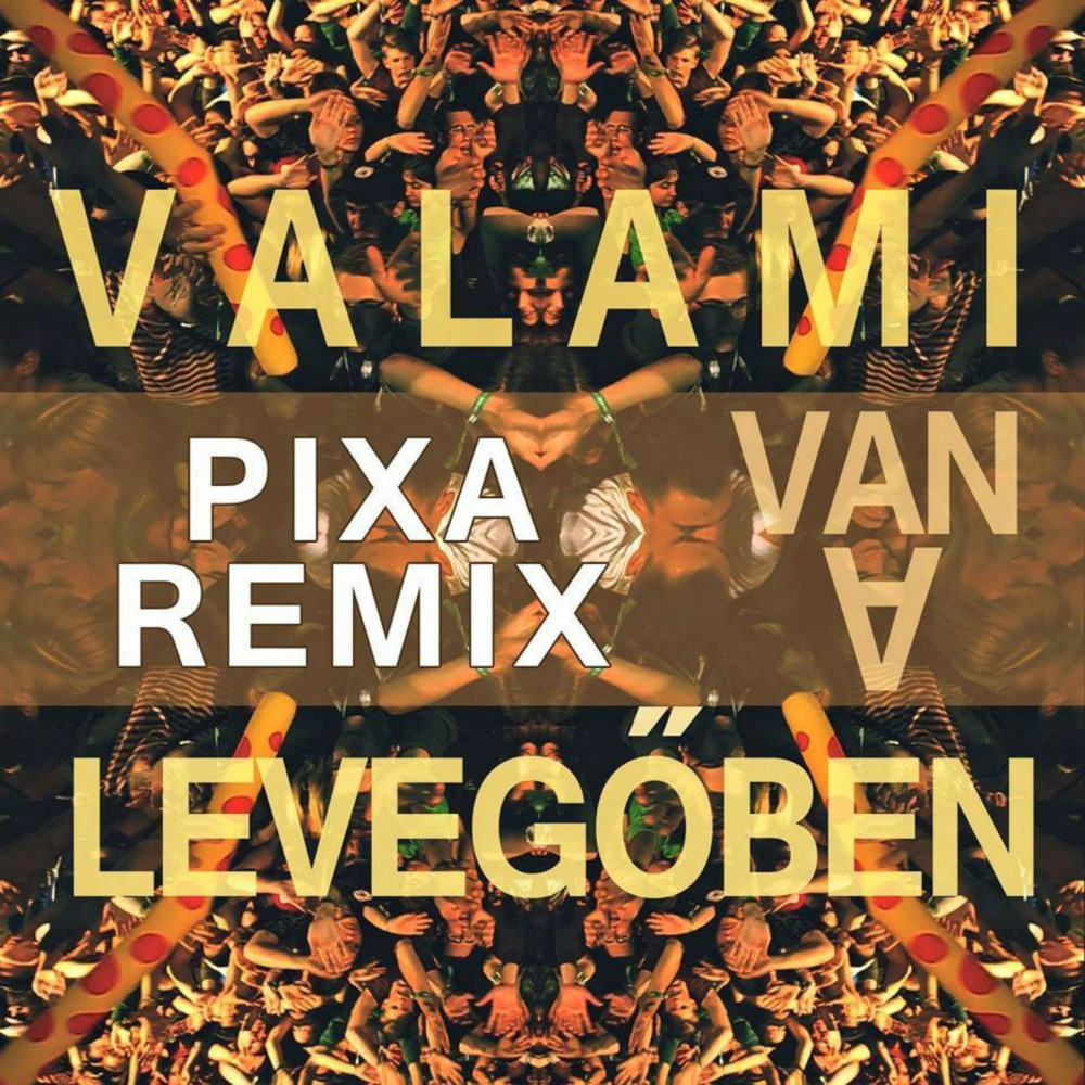 Valami Van A Levegőben (Pixa Remix) (其他|Pixa Remix)