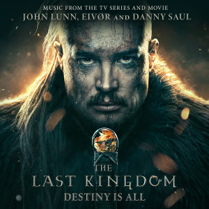 Album The Last Kingdom: Destiny Is All from John Lunn