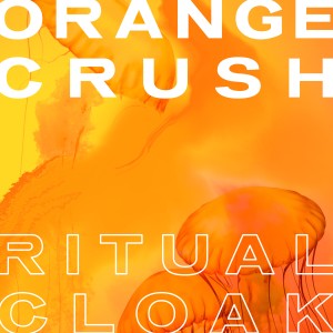 Ritual Cloak的專輯Orange Crush