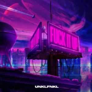 Listen to Fuck It Up (Explicit) song with lyrics from UNKLFNKL