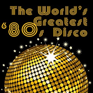 Various Artists的專輯The World's Greatest '80s Disco