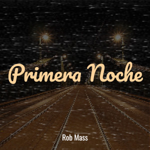 Listen to Primera Noche song with lyrics from Rob Mass