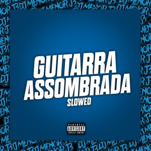 Listen to GUITARRA ASSOMBRADA (Explicit) song with lyrics from dj menor j3