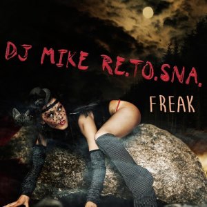 收聽DJ Mike Re.To.Sna.的Freak歌詞歌曲