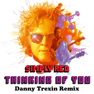 收聽Simply Red的Thinking of You (Danny Trexin Remix)歌詞歌曲