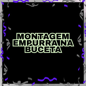 Album MONTAGEM EMPURRA NA BUCETA (Explicit) from DJ RIICK ORIGINAL