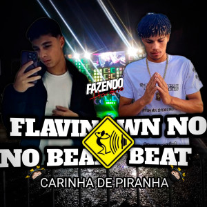收聽Flávin No Beat的Carinha de Piranha歌詞歌曲