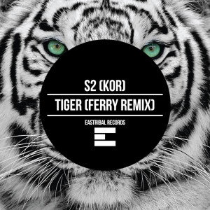 收听S2 (KOR)的Tiger (Ferry Remix)歌词歌曲
