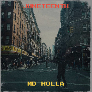 Album Juneteenth (Explicit) oleh MD Holla