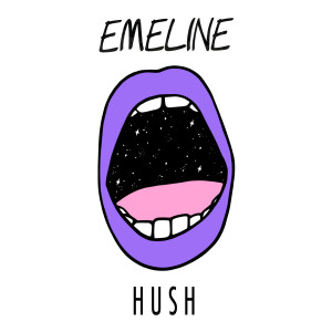 Dengarkan lagu Hush (Explicit) nyanyian Emeline dengan lirik