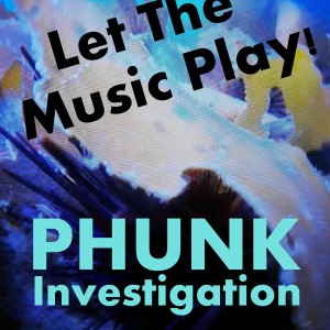 Album Let The Music Play! from Phunk Investigation