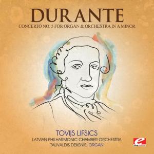 อัลบัม Durante: Concerto No. 5 for Organ and Orchestra in A Minor (Digitally Remastered) ศิลปิน Tovijs Lifsics