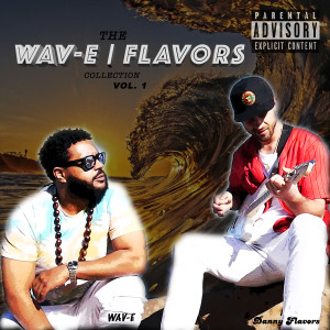 Album The Wav-E Flavors Collection, Vol.1 (Explicit) from Danny Flavors