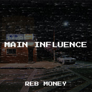 Listen to Main Influence (Explicit) song with lyrics from Reb Money