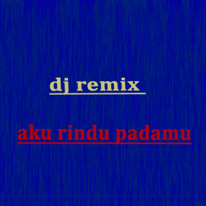 收聽Senton的Aku Rindu Padamu dJ Remix歌詞歌曲